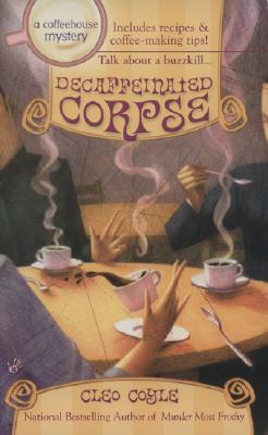 Decaffeinated Corpse by Cleo Coyle