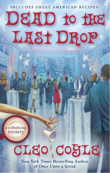 Dead to the Last Drop by Cleo Coyle